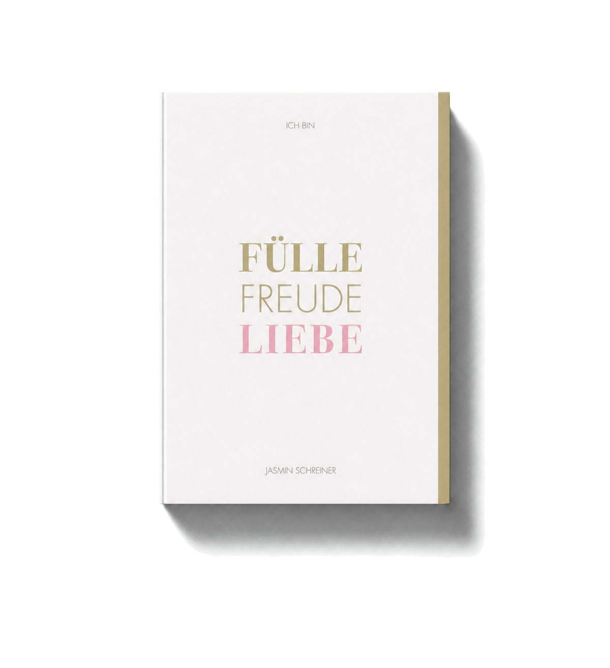 Fülle Freude Liebe – Ich bin von Jasmin Schreiner